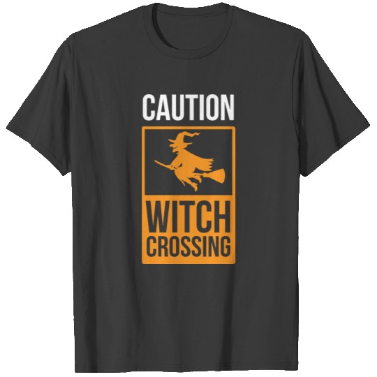 Halloween Shirt Caution! Witch Crossing Gift Tee T-shirt