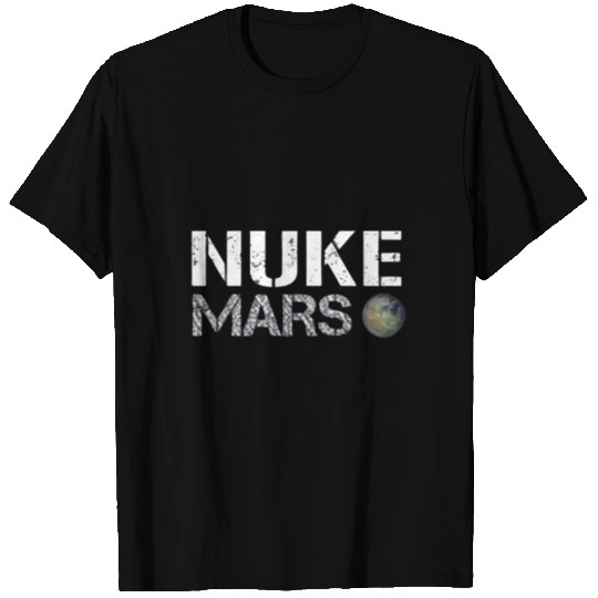 Nuke Mars - Elon Musk SpaceX Project Gift ideas T-shirt