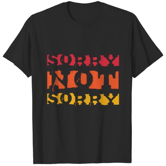 Discover Sorry not sorry T-shirt