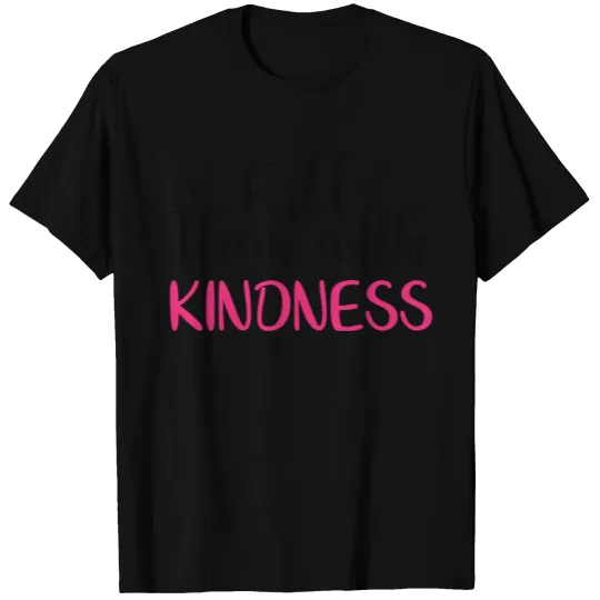 Kill Them With Kindness T-shirt