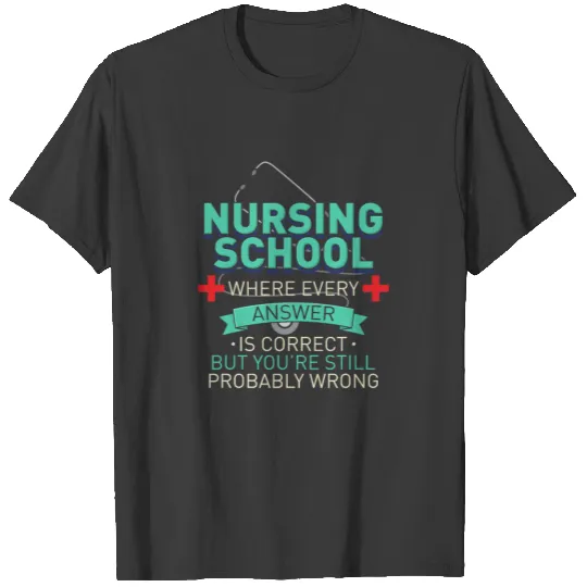 Nursing Student Nursing School Teacher Nurse Gift T-shirt