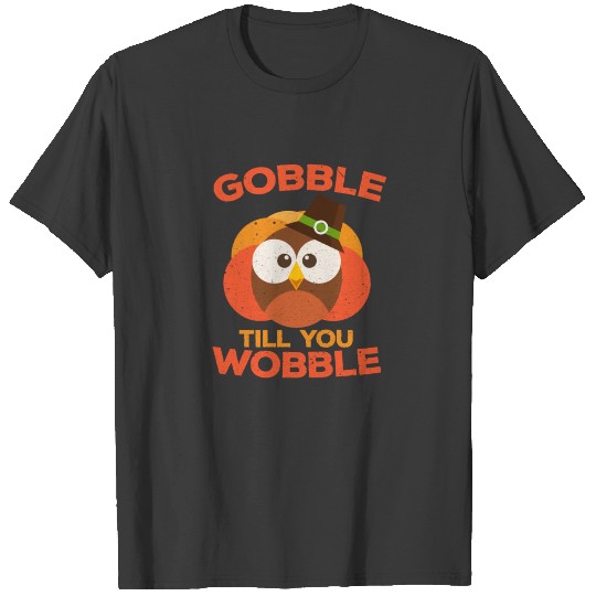 Gobble Till You Wobble T-shirt