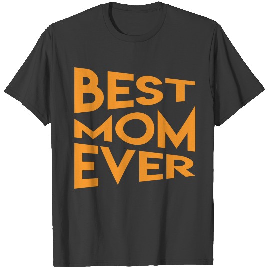best mom ever T-shirt