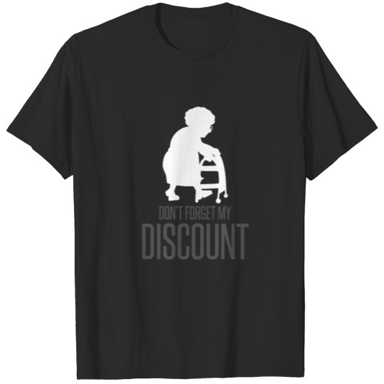 Discover Don't Forget My Discount Funny Old People T-shirt