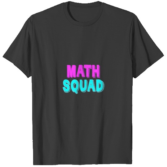 Math Squad Tee Shirt Teacher Appreciation Gift T-shirt