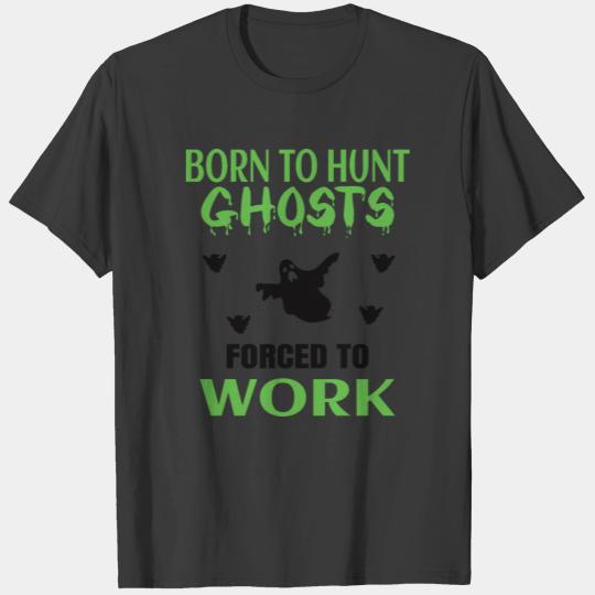 GHOST HUNTING: Born To Hunt Ghosts T-shirt
