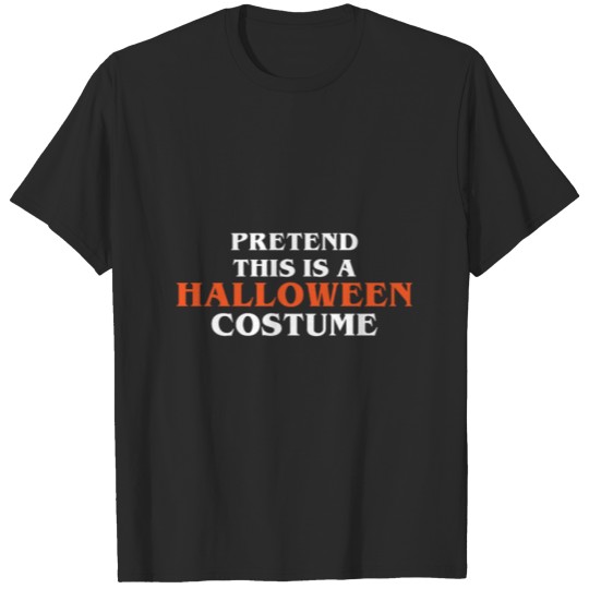Discover Pretend This Is A Halloween Costume scary type tee T-shirt