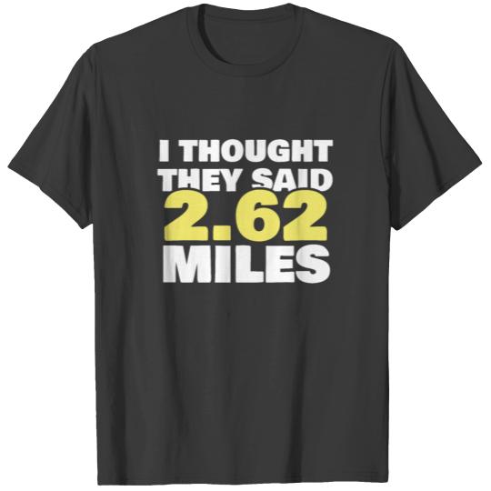 Running Marathon Motivation They Said 2.62 Miles T-shirt