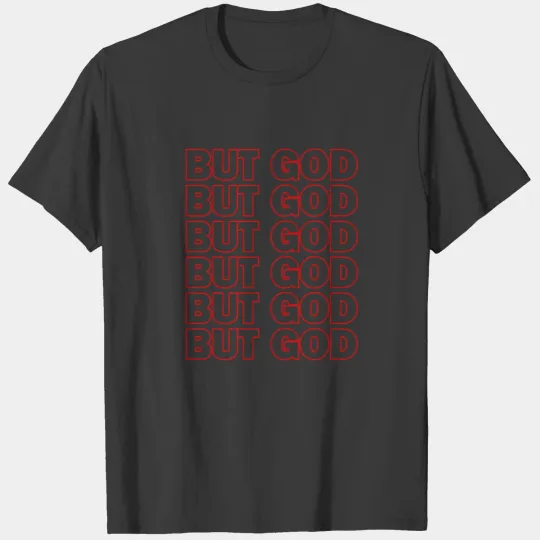 BUT GOD T-shirt
