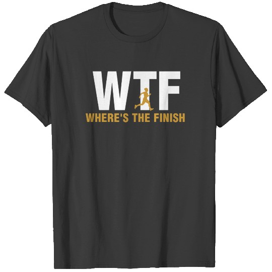WTF Where's The Finish Line For Athletes T-shirt
