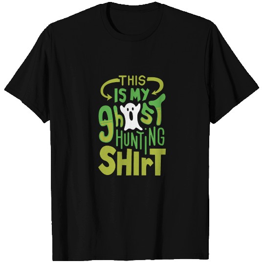 This is my Ghost Hunting Shirt T-shirt