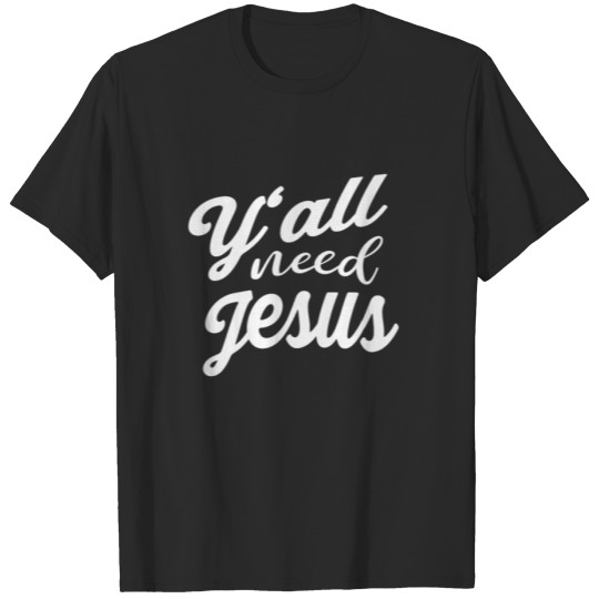 Discover Y all need Jesus T-shirt