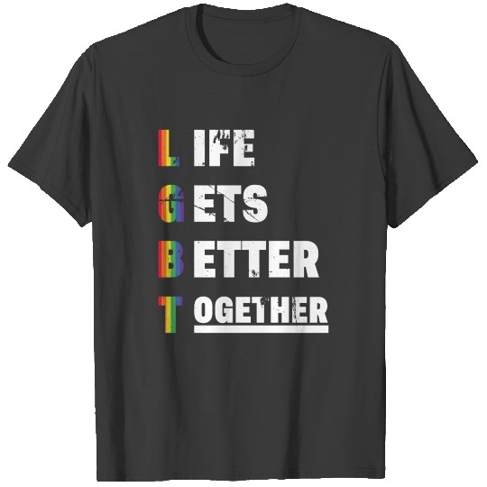 Life Gets Better Together LGBT present T-shirt