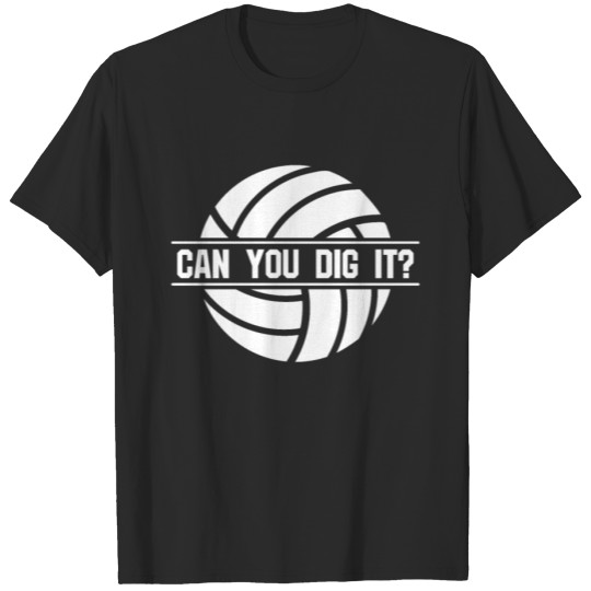 Discover Can You Dig It Funny Volleyball Gift T-shirt