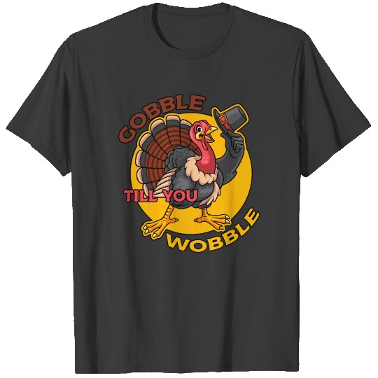 Thanksgiving Day Tee Gobble Till You Wobble T-shirt