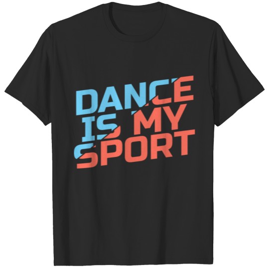 Discover Dance Is My Sport Gift Hip Hop Salsa Cheer Teacher T-shirt