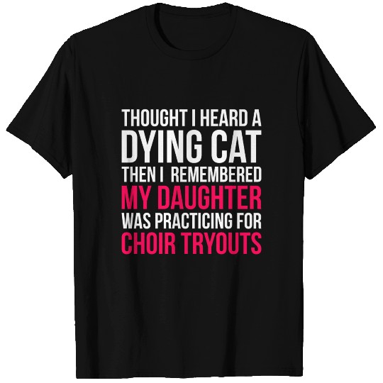Meme Choir Design Quote Daughter Practicing Choir T-shirt