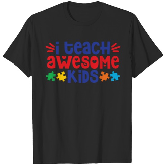 Discover I Teach Awesome Kids, Autism Teacher Quote T-shirt