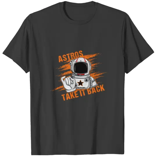 Astros Take it Back Galaxy Area 51 Astronaut Gift T-shirt