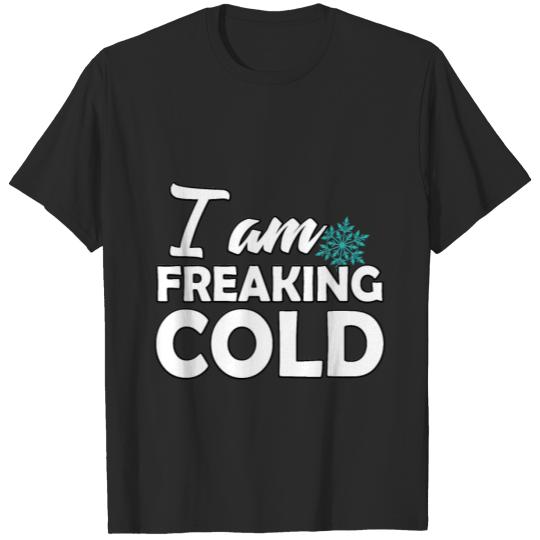 Discover i am freaking cold T-shirt