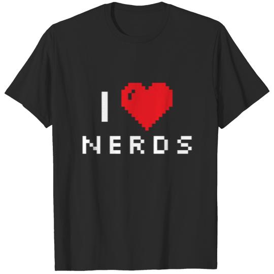 I Love Nerds Gift Funny Nerd Love Gift T-shirt