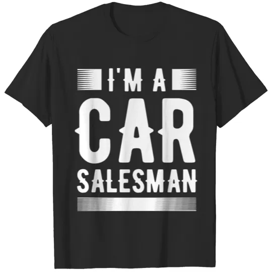 Discover Salesman Shirt I'm A Car Salesman Gift Tee T-shirt