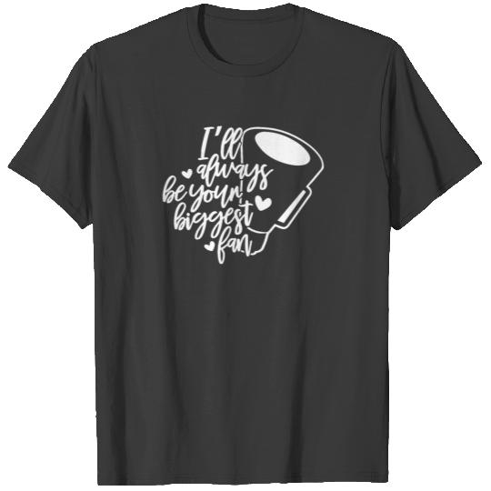 Cheer Mom Gift I'll Always Be Your Biggest Fan T-shirt