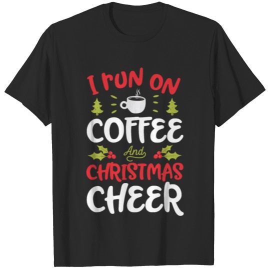Discover Run On Coffee Christmas Cheer Christmas T-shirt