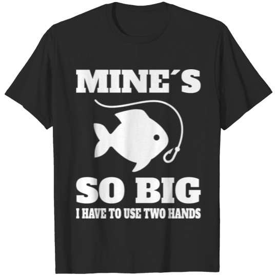 Discover FISHING: I Have To Use Two Hands T-shirt