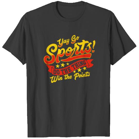 Sarcastic Yay Sports Do The Thing Win The Points T-shirt