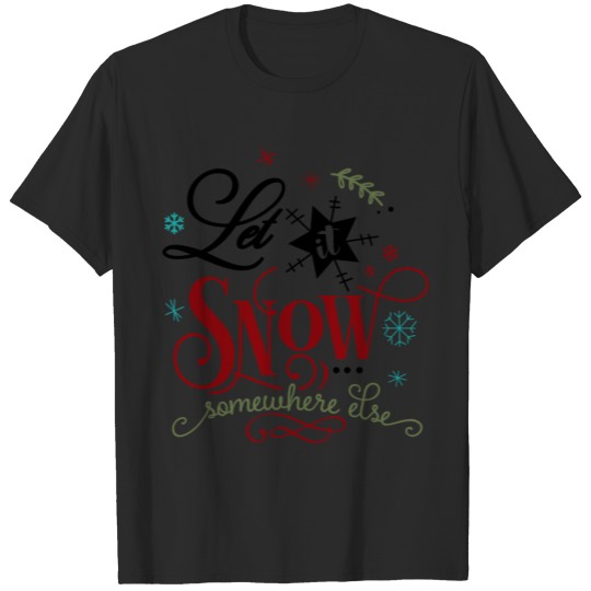 Discover Let it snow somewhere else Christmas Santa Gift T-shirt