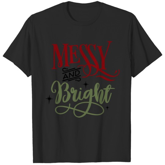 Discover Messy and Bright Funny Cool Gift T-shirt