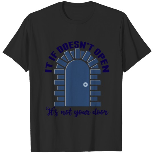 Discover Inspirational Quote It's Not Your Door T-shirt