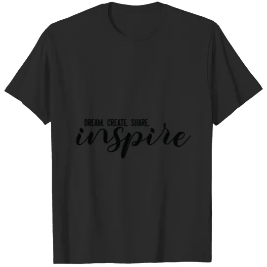 Discover Dream Create Share Inspire Inspirational Quote T-shirt