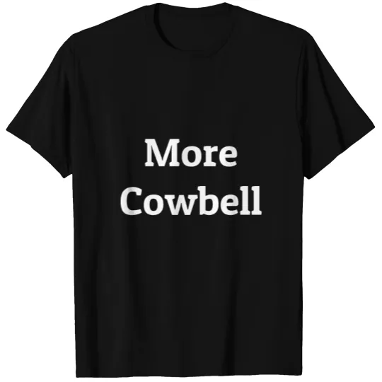 More Cowbell T-shirt