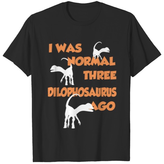 Discover I Was Normal Three Dilophosauri Ago - Dilophosauru T-shirt