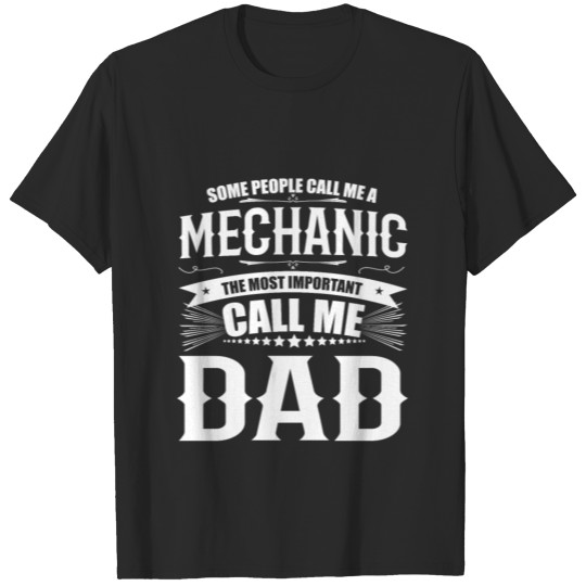 Some People Call Me A Mechanic - Mechanic Gift T-shirt