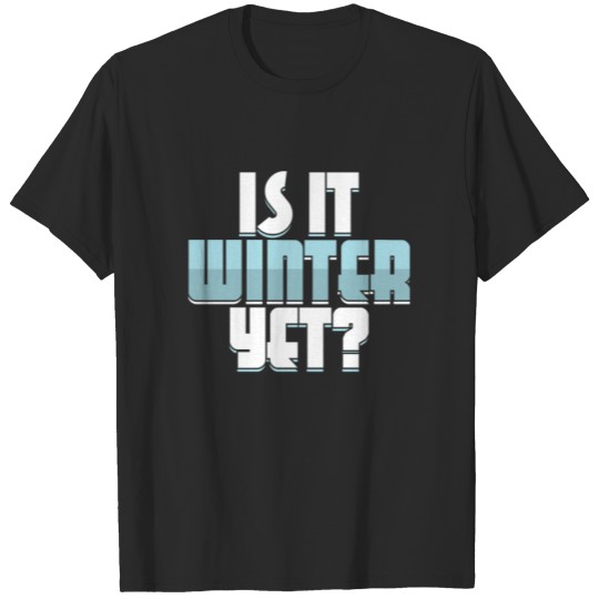 Discover Is It Winter Yet Winter Funny Christmas Gift T-shirt