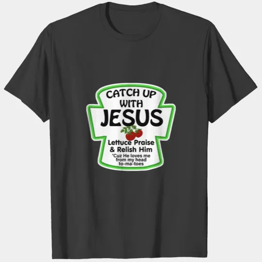 Catch Up with Jesus Shirt Funny Christian Jesus T-shirt