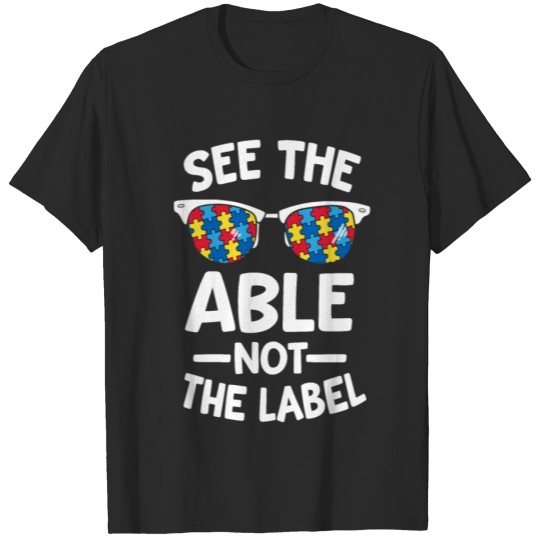 Discover See The Able Not The Label Autism Awareness T-shirt