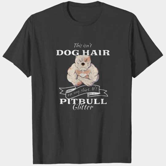Dog Hair Pitbull Glitter Dog Lover Animal Lover T-shirt