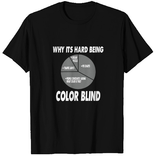 Funny Why ist hard beeing Color Blind Pie chart T-shirt