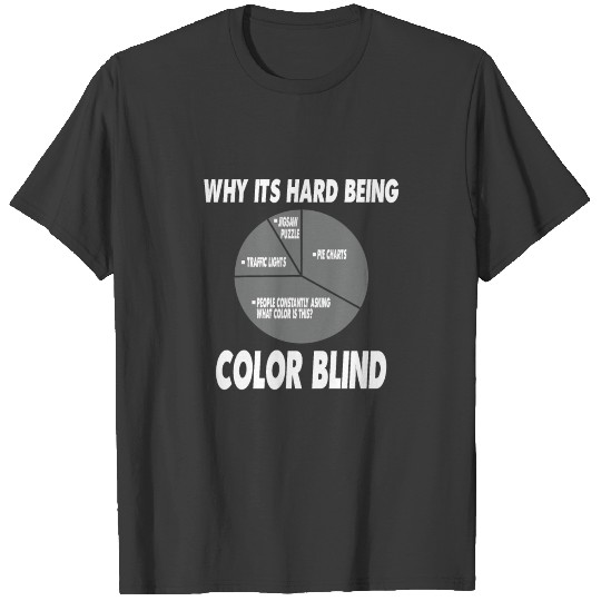 Funny Why ist hard beeing Color Blind Pie chart T-shirt
