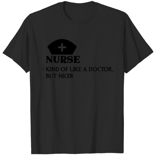 Discover Nurse kind of like a doctor but nicer, Nurse, RN T-shirt
