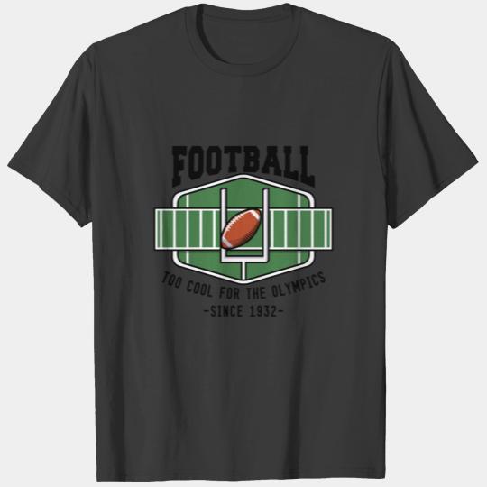 Football Too Cool For The Olympics T-shirt