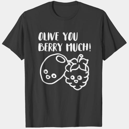 Olive you berry much T-shirt