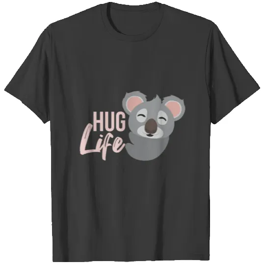 Koala Hug Life Funny Gift Idea T-shirt