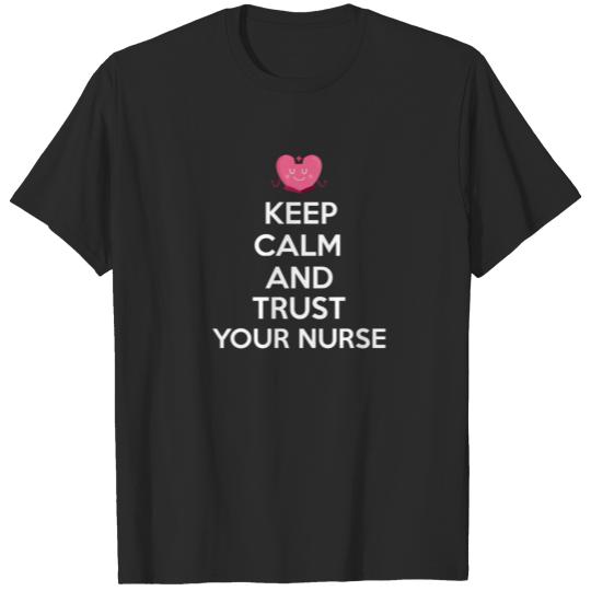 Discover Keep calm and trust your nurse T-shirt T-shirt