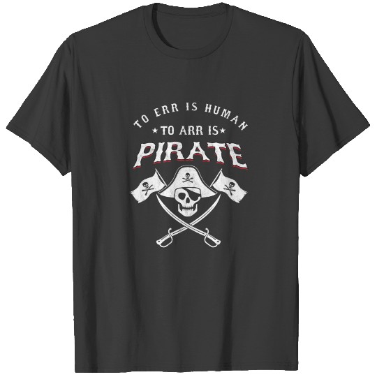 Pirate Fan To Err Is Human To Arr Is Pirate T-shirt