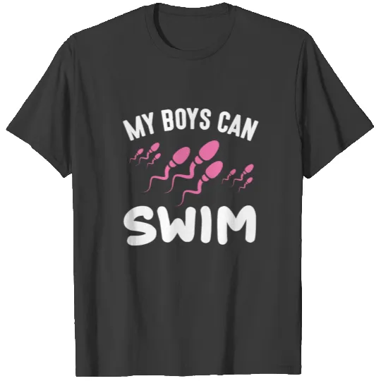 My Boys Can Swim Sperm Proud Dad Statement Father T-shirt